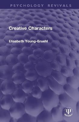 Creative Characters - Elisabeth Young-Bruehl - cover