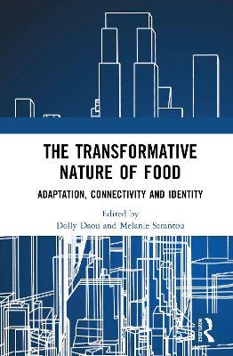 The Transformative Nature of Food: Adaptation, Connectivity and Identity - cover