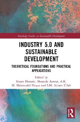 Industry 5.0 and Sustainable Development: Theoretical Foundations and Practical Applications - cover