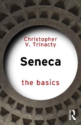 Seneca: The Basics - Christopher V. Trinacty - cover