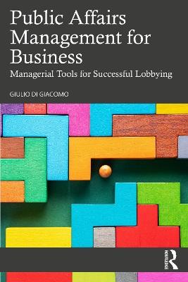 Public Affairs Management for Business: Managerial Tools for Successful Lobbying - Giulio Di Giacomo - cover