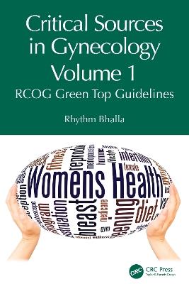 Critical Sources in Gynecology, Volume 1: RCOG Green Top Guidelines - Rhythm Bhalla - cover
