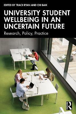 University Student Wellbeing in an Uncertain Future: Research, Policy, Practice - cover
