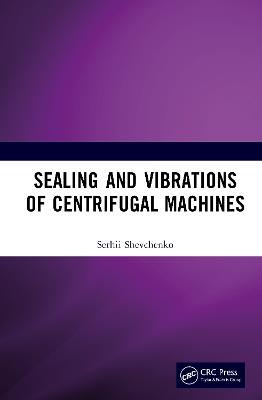 Sealing and Vibrations of Centrifugal Machines - Serhii Shevchenko - cover