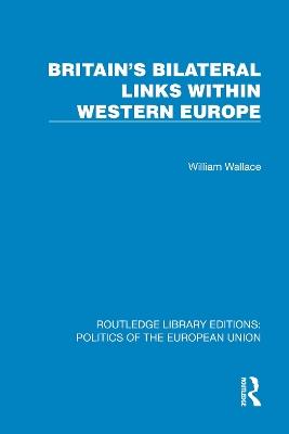 Britain's Bilateral Links Within Western Europe - William Wallace - cover