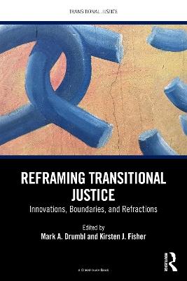 Reframing Transitional Justice: Innovations, Boundaries, and Refractions - cover