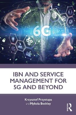 IBN and Service Management for 5G and Beyond - Krzysztof Przystupa,Mykola Beshley - cover