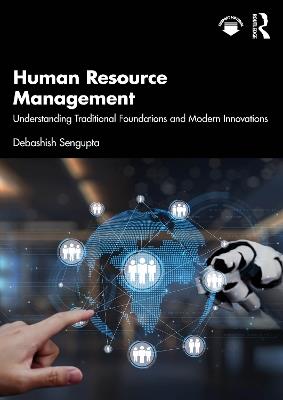 Human Resource Management: Understanding Traditional Foundations and Modern Innovations - Debashish Sengupta - cover