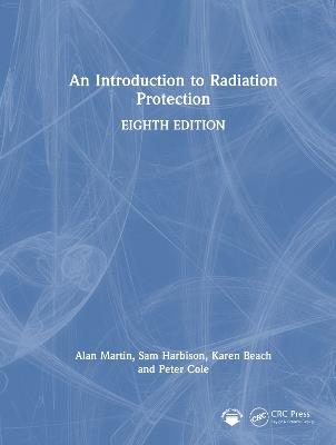 An Introduction to Radiation Protection - Alan Martin,Sam Harbison,Karen Beach - cover
