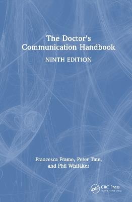 The Doctor's Communication Handbook - Francesca Frame,Peter Tate,Phil Whitaker - cover