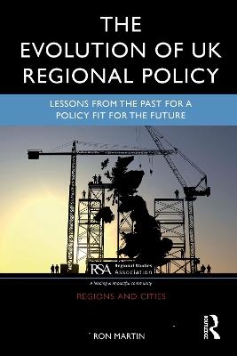 The Evolution of UK Regional Policy: Lessons from the Past for a Policy Fit for the Future - cover