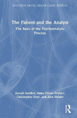 The Patient and the Analyst: The Basis of the Psychoanalytic Process - Joseph Sandler,Anna Ursula Dreher,Christopher Dare - cover