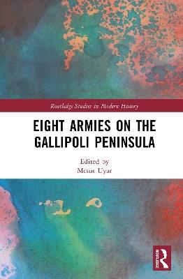 Eight Armies on the Gallipoli Peninsula - cover