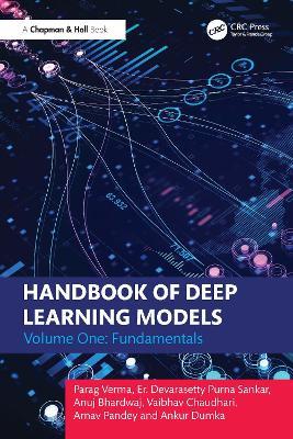 Handbook of Deep Learning Models: Volume One: Fundamentals - Parag Verma,Er. Devarasetty Purna Sankar,Anuj Bhardwaj - cover