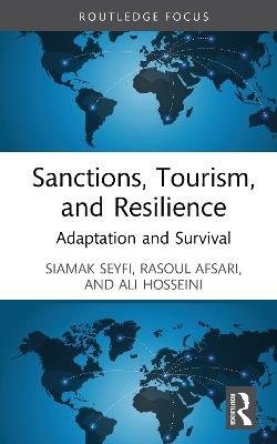 Sanctions, Tourism, and Resilience: Adaptation and Survival - Siamak Seyfi,Rasoul Afsari,Ali Hosseini - cover