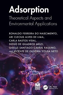 Adsorption: Theoretical Aspects and Environmental Applications - Ronaldo Ferreira do Nascimento,Ari Clecius Alves de Lima,Carla Bastos Vidal - cover