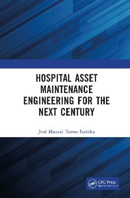 Hospital Asset Maintenance Engineering for the Next Century - José Manuel Torres Farinha - cover