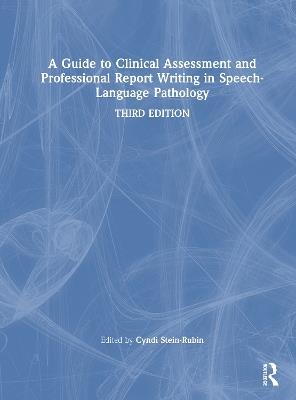 A Guide to Clinical Assessment and Professional Report Writing in Speech-Language Pathology - cover