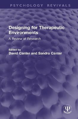 Designing for Therapeutic Environments: A Review of Research - cover
