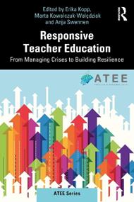 Responsive Teacher Education: From Managing Crises to Building Resilience
