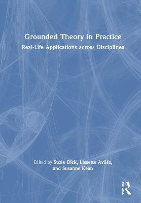 Grounded Theory in Practice: Real-Life Applications across Disciplines - cover
