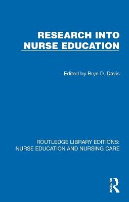 Research into Nurse Education - Bryn D. Davis - cover