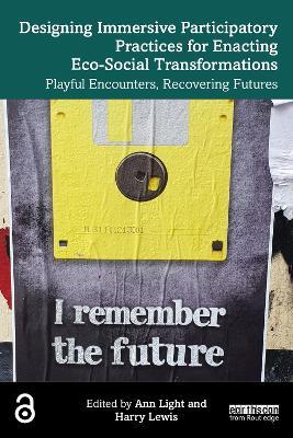 Designing Immersive Participatory Practices for Enacting Eco-Social Transformations: Playful Encounters, Recovering Futures - cover