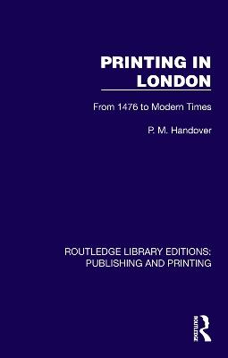 Printing in London: From 1476 to Modern Times - P. M. Handover - cover