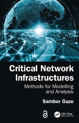 Critical Network Infrastructures: Methods for Modelling and Analysis - Sambor Guze - cover