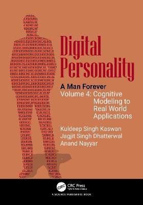 Digital Personality: A Man Forever: Volume 4: Cognitive Modeling to Real World Applications - Kuldeep Singh Kaswan,Jagjit Singh Dhatterwal,Anand Nayyar - cover