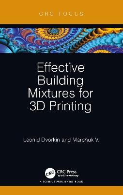 Effective Building Mixtures for 3D Printing - Leonid Dvorkin,Vitaliy Marchuk - cover