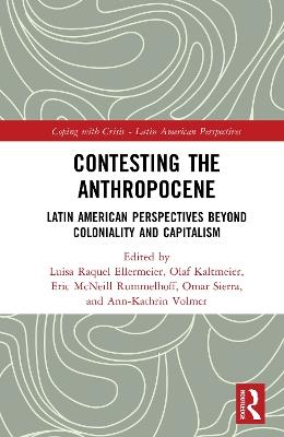 Contesting the Anthropocene: Latin American Perspectives beyond Coloniality and Capitalism - cover