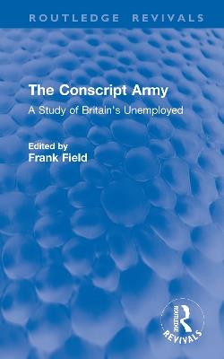 The Conscript Army: A Study of Britain's Unemployed - cover