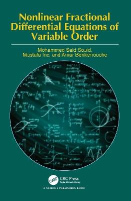 Nonlinear Fractional Differential Equations of Variable Order - Mohammed Said Souid,Mustafa Inc,Amar Benkerrouche - cover