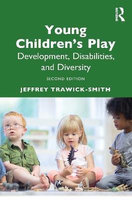 Young Children's Play: Development, Disabilities, and Diversity - Jeffrey Trawick-Smith - cover