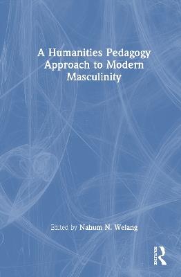 A Humanities Pedagogy Approach to Modern Masculinity - cover
