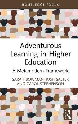 Adventurous Learning in Higher Education: A Metamodern Framework - Sarah Bowman,Josh Salter,Carol Stephenson - cover