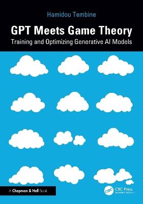 GPT Meets Game Theory: Training and Optimizing Generative AI Models - Hamidou Tembine - cover