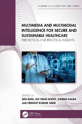 Multimedia and Multimodal Intelligence for Secure and Sustainable Healthcare: Theoretical and Practical Insights - cover