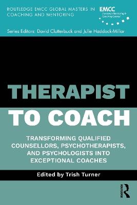 Therapist to Coach: Transforming Qualified Counsellors, Psychotherapists, and Psychologists into Exceptional Coaches - cover
