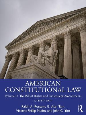 American Constitutional Law: Volume II: The Bill of Rights and Subsequent Amendments - Ralph Rossum,G. Alan Tarr,Vincent Phillip Munoz - cover