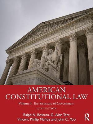 American Constitutional Law: Volume I: The Structure of Government - Ralph Rossum,G. Alan Tarr,Vincent Phillip Munoz - cover