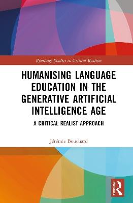 Humanising Language Education in the Generative Artificial Intelligence Age: A Critical Realist Approach - Jérémie Bouchard - cover