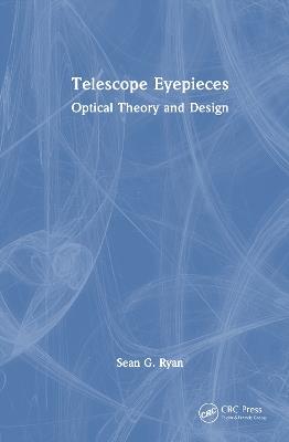 Telescope Eyepieces: Optical Theory and Design - Sean G. Ryan - cover