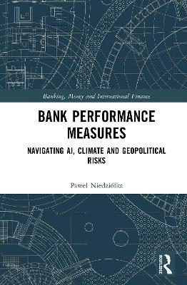 Bank Performance Measures: Navigating AI, Climate and Geopolitical Risks - Paweł Niedziółka - cover