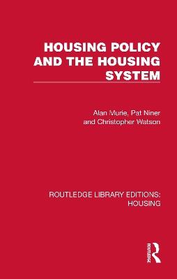 Housing Policy and the Housing System - Alan Murie,Pat Niner,Christopher Watson - cover