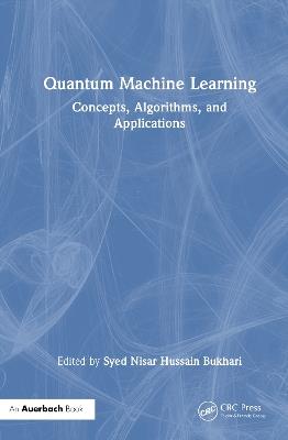 Quantum Machine Learning: Concepts, Algorithms, and Applications - cover