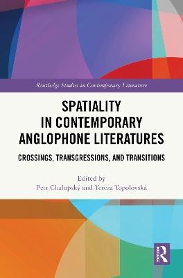 Spatiality in Contemporary Anglophone Literatures: Crossings, Transgressions, and Transitions - cover