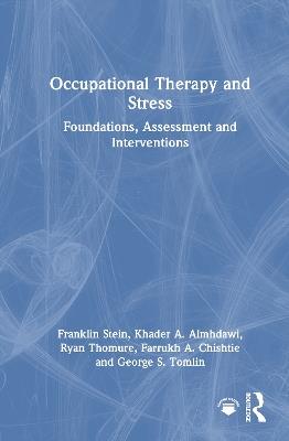 Occupational Therapy and Stress: Foundations, Assessment and Interventions - Franklin Stein,Khader A. Almhdawi,Ryan Thomure - cover