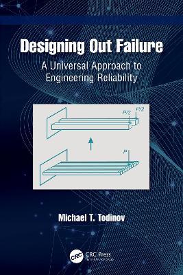 Designing Out Failure: A Universal Approach to Engineering Reliability - Michael T. Todinov - cover
